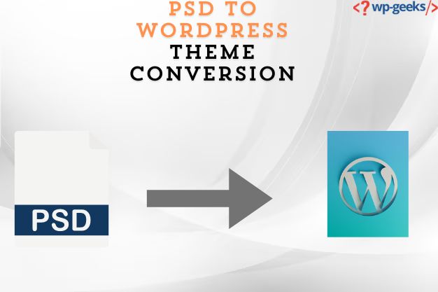 Psd To Wordpress Theme Conversion: Bringing Designs To Life